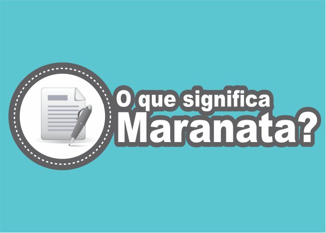 Photo of O Que Significa Maranata?