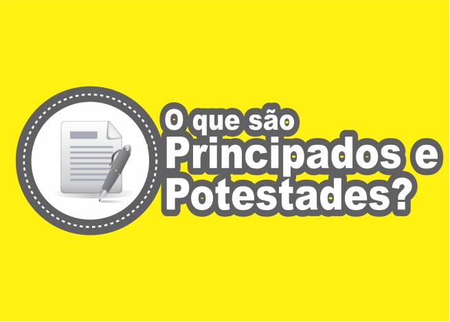 O que são Principados e Potestades