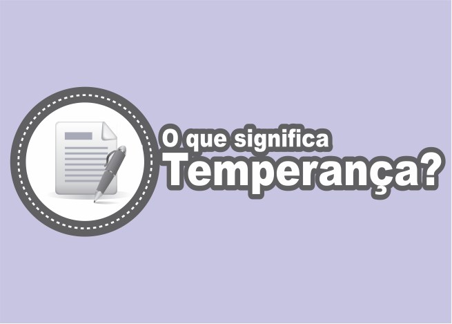 O que é Temperança na Bíblia