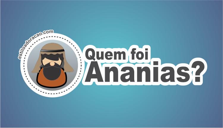 Quem foi Ananias na Bíblia