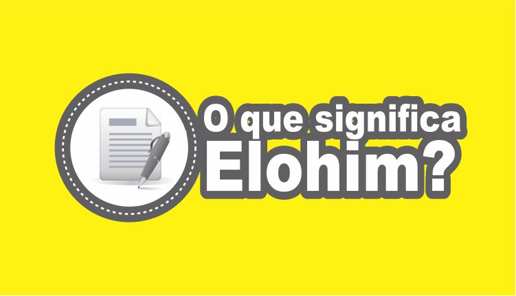 O significado da palavra Elohim – Shema Ysrael