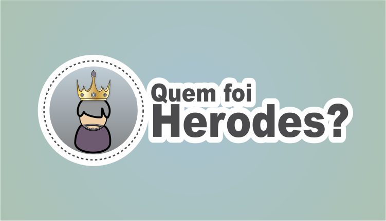 Rei Herodes: Quem Foi Herodes Na Bíblia?