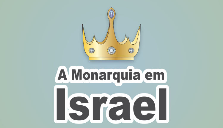 Como Foi Instituída a Monarquia em Israel?